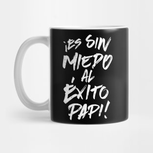 ¡Es Sin Miedo Al Éxito Papi! Mug